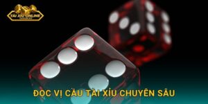 Đọc vị cầu tài xỉu chuyên sâu như chuyên gia tại Tài xỉu online