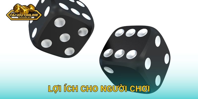 Lợi ích cho người chơi
