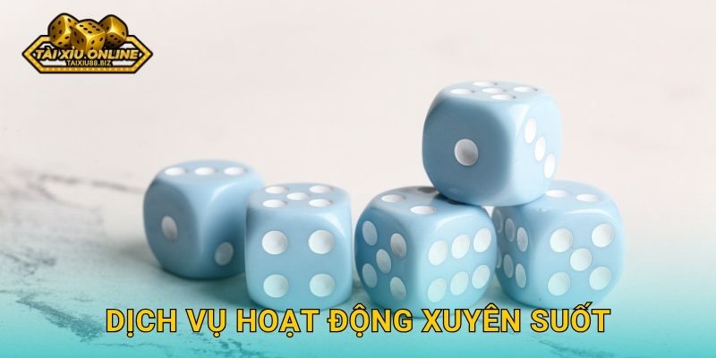 Dịch vụ hoạt động xuyên suốt