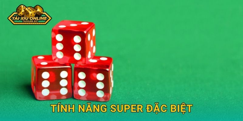 Tính năng Super đặc biệt